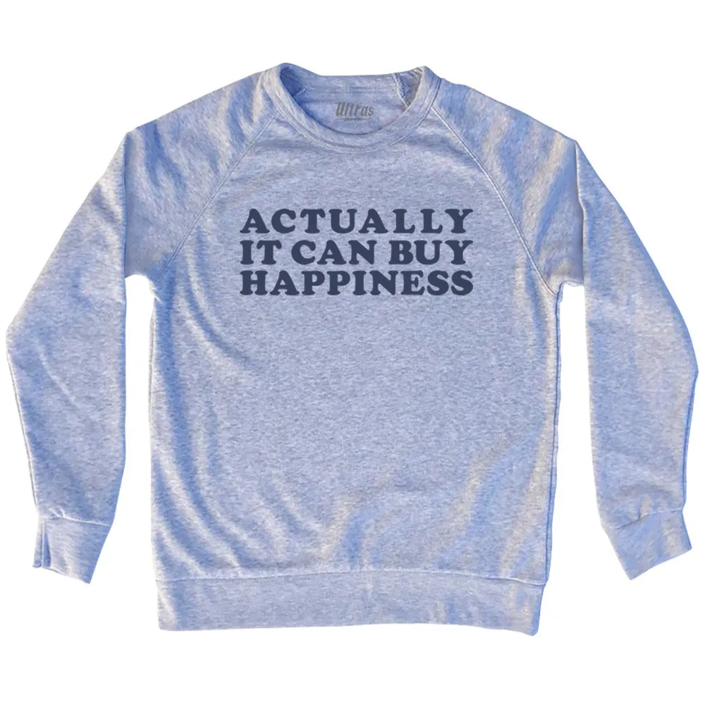 Actually It Can Buy Happiness Adult Tri-Blend Sweatshirt